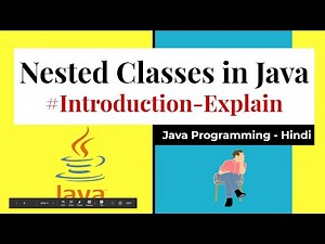 Nested Classes in Java | Inner Classes in Java | Explained | Hindi