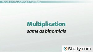 How to Add, Subtract and Multiply Complex Numbers