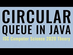 Circular Queue in Java | ISC Computer Science 2020 Theory