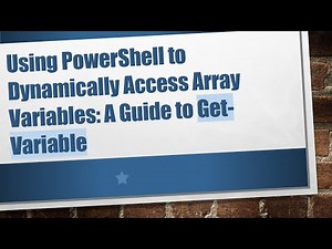 Using PowerShell to Dynamically Access Array Variables: A Guide to Get-Variable