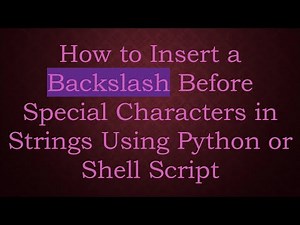 How to Insert a Backslash Before Special Characters in Strings Using Python or Shell Script