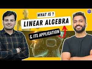 Introduction to Linear Algebra & its Applications | Artificial Intelligence 🤖& Machine Learning