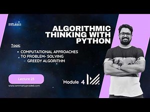 Computational approaches to problem solving | Greedy algorithm | ATP - Module 4 | Lecture 23