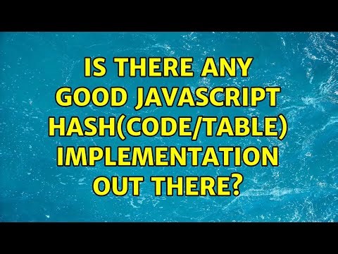 Is there any good JavaScript hash(code/table) implementation out there? (4 Solutions!!)