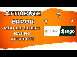 AttributeError module object has no attribute in Django