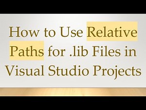 How to Use Relative Paths for .lib Files in Visual Studio Projects