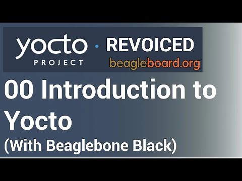 Yocto Tutorial - 00 Introduction to Yocto REVOICED - Building Linux for BeagleBone Black