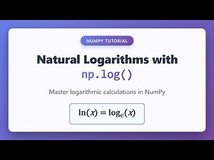 Natural Logarithms in NumPy: Complete np.log() Tutorial for Beginners