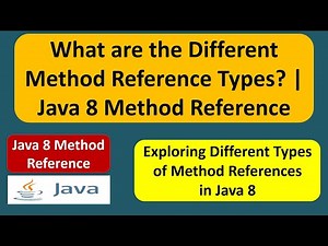 What are the Different Method Reference Types? | Java 8 Method Reference