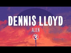 Dennis Lloyd - Alien (Lyrics)