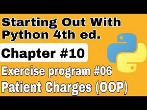 Starting Out with Python Chapter 10 Exercise Program 6 Patient charges python oop exercise