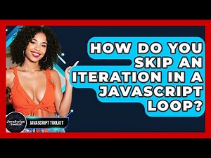 How Do You Skip An Iteration In A JavaScript Loop? - JavaScript Toolkit