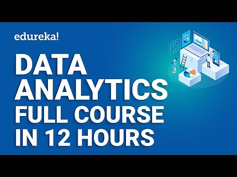 Data Analytics Full Course - 12 Hours | Data Analytics Python | Data Analytics Course 2024 | Edureka
