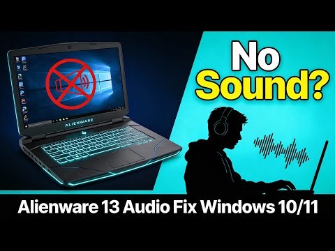 Fix Alienware 13 Audio Not Working (No Sound) | Windows 10 & 11