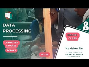 Data Processing | Intro | Computer Form 3 Revision KCSE