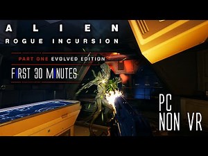 Alien Rogue Incursion: Evolved Edition - First 30 Minutes [NO VR | PC MAXED OUT]
