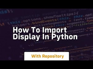 how to import display in python