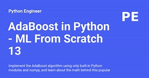 AdaBoost in Python - ML From Scratch 13 - Python Engineer