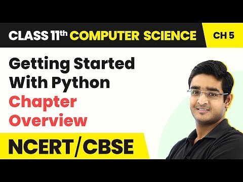 Class 11 NCERT Computer Science Chapter 5 | Getting Started With Python - Chapter Overview
