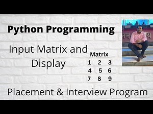 How To Take Matrix Input From The User And Display The Matrix In Python || Placement Program