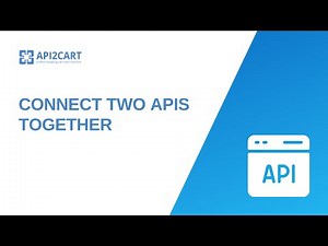 Connect Two APIs Together: How to Integrate Seamlessly I API2Cart
