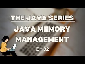 Java Memory Management | The Java Series | E 32