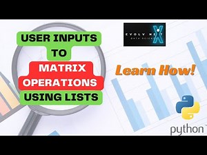 Python Basics 14 - Matrix CREATION and Matrix OPERATIONS | Addition, Multiplication & TRANSPOSE