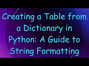 Creating a Table from a Dictionary in Python: A Guide to String Formatting