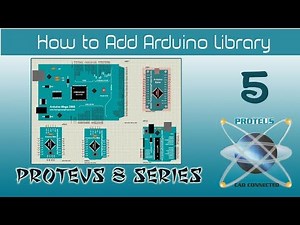 How to Add Arduino Library in Proteus