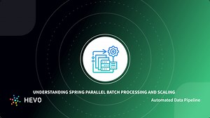 Spring Batch Parallel Processing and Scaling 101 | Hevo
