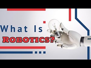 What is Robotics? The Use of Robotics & How it Works