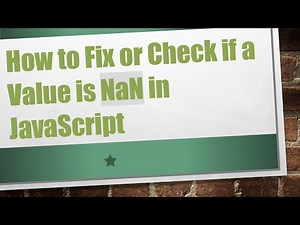 How to Fix or Check if a Value is NaN in JavaScript