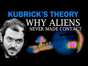 Stanley Kubrick's theory why aliens have never contacted us