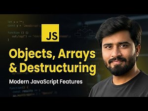 3- Objects, Arrays & Destructuring | Modern JavaScript Features Explained for Beginners