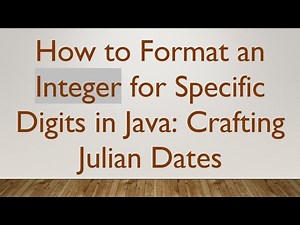 How to Format an Integer for Specific Digits in Java: Crafting Julian Dates