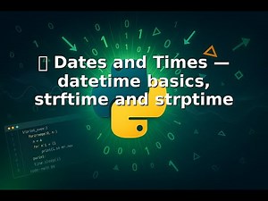 Ep 21 ⏰📅🔢 Dates and Times — datetime basics, strftime and strptime