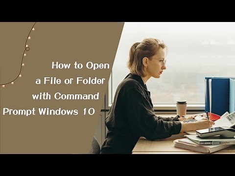 How to Open a File or Folder with Command Prompt Windows 10
