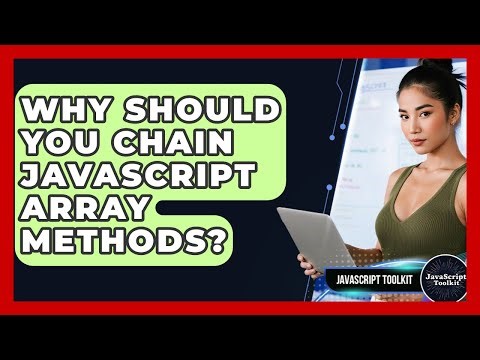 Why Should You Chain JavaScript Array Methods? - JavaScript Toolkit