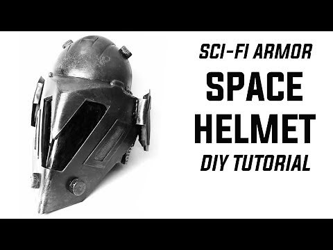 SPACE HELMET: DIY TUTORIAL SCI-FI ARMOR FOR MOVIES & COSPLAY