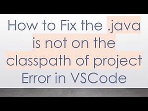 How to Fix the .java is not on the classpath of project Error in VSCode