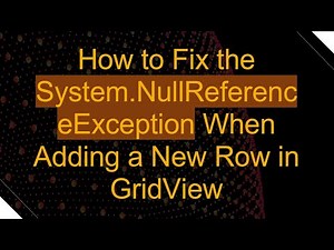How to Fix the System.NullReferenceException When Adding a New Row in GridView