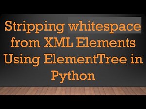 Stripping whitespace from XML Elements Using ElementTree in Python