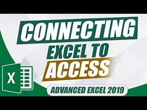 Advanced Excel 2019: Connecting Excel to Access (Microsoft Excel Tutorial)