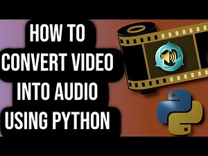 How To Convert Video Into Audio Using Python