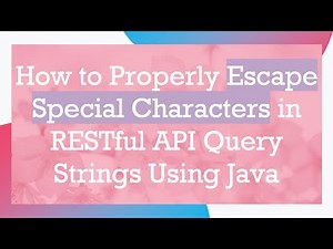 How to Properly Escape Special Characters in RESTful API Query Strings Using Java