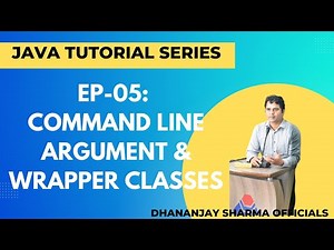 EP-05: (Java Tutorial) Command Line Argument & Wrapper Classes
