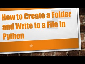 How to Create a Folder and Write to a File in Python