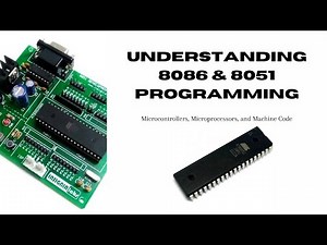 Understanding 8086 & 8051 Programming: Microcontrollers, Microprocessors, and Machine Code Explained