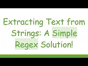 Extracting Text from Strings: A Simple Regex Solution!
