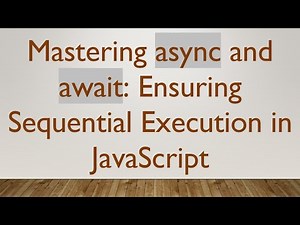 Mastering async and await: Ensuring Sequential Execution in JavaScript